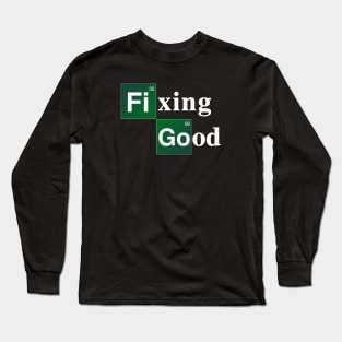 FIXING GOOD PARODY Long Sleeve T-Shirt